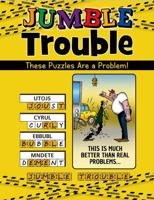 Jumble¬ Trouble