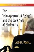 The Management of Aging and the Dark Side of Modernity