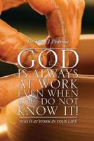 God Is Always at Work Even When You Do Not Know It!
