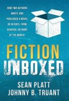 Fiction Unboxed: How Two Authors Wrote and Published a Book in 30 Days, From Scratch, In Front of the World