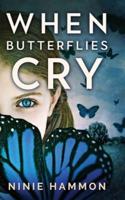 When Butterflies Cry