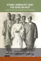 Ethnic Ambiguity and the African Past: Materiality, History, and the Shaping of Cultural Identities