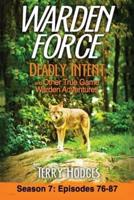 Warden Force: Deadly Intent and Other True Game Warden Adventures: Episodes 76 - 87