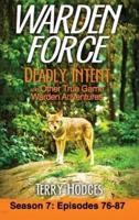 Warden Force: Deadly Intent and Other True Game Warden Adventures: Episodes 76 - 87