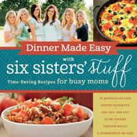 Dinner Made Easy With Six Sisters' Stuff