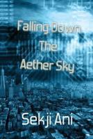 Falling Down the Aether Sky