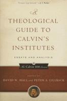 A Theological Guide to Calvin's Institutes (Pbk)