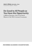 Do Good to All People as You Have the Opportunity