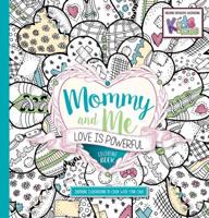 Mommy and Me: Love Is Powerful Coloring Book