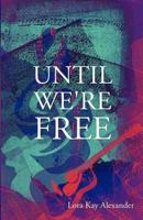 Until We're Free