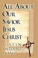 All About Our Savoir Jesus Christ