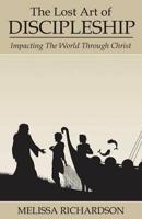 The Lost Art of Discipleship: Impacting the World Through Christ