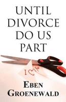 Until Divorce Do Us Part