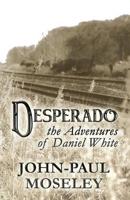 Desperado: The Adventures of Daniel White