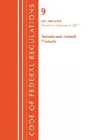 Code of Federal Regulations. Title 09 Animals and Animal Products 200-End, Revised as of January 1, 2017