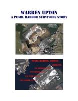 Warren Upton: A Pearl Harbor Survivors Story