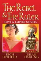 The Rebel & the Ruler: Love & Empire Novels