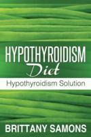 Hypothyroidism Diet: Hypothyroidism Solution