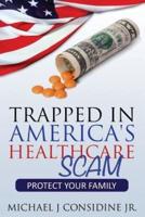Trapped in America's Healthcare Scam: Protect Your Family