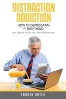 Distraction Addiction: How to Deprogram the Busy Mind