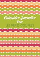 Calendrier Journalier Pour Les Meres Occupees