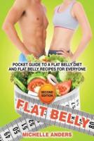 Flat Belly [Second Edition]: Pocket Guide to a Flat Belly Diet and Flat Belly Recipes for Everyone