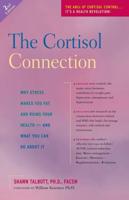 The Cortisol Connection: Why Stress Makes You Fat and Ruins Your Health  And What You Can Do About It
