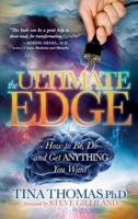 The Ultimate Edge: How to Be, Do and Get Anything You Want