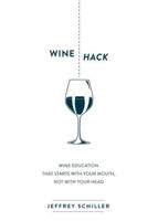 Wine Hack: Wine Education That Starts with Your Mouth Not with Your Head
