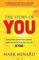 Story of You: Transforming Adversity Into Adventure, Taking Your Dreams to the Next Level and Beyond