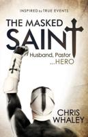 Masked Saint: Husband, Pastor, Hero