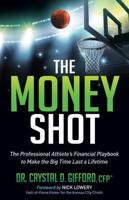 Money Shot: The Professional Athlete's Financial Playbook to Make the Big Time Last a Lifetime