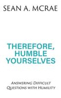 Therefore, Humble Yourselves