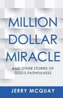 Million Dollar Miracle: AND OTHER STORIES OF GOD'S FAITHFULNESS