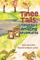 Tinee Tails; Timothy's Amazing Adventures