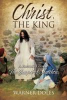 CHRIST, THE KING: A Pastor's Look at The Gospel of Matthew