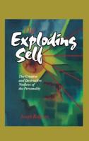 The Exploding Self: The Creative and Destructive Nucleus of the Personality