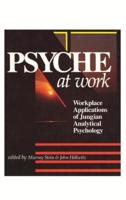 Psyche at Work: Workplace Applications of Jungian Analytical Psychology