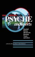 Psyche and Sports: Baseball, Hockey, Martial Arts, Running, Swimming, Tennis and Others