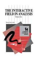 The Interactive Field in Analysis (Chiron Clinical Series)
