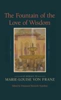 The Fountain of the Love of Wisdom: An Homage to Marie-Louise Von Franz