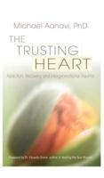 The Trusting Heart: Addiction, Recovery, and Intergenerational Trauma