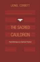 The Sacred Cauldron: Psychotherapy as a Spiritual Practice