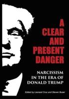 A Clear and Present Danger: Narcissism in the Era of Donald Trump [Hardcover]