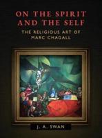 On the Spirit and the Self: The Religious Art of Marc Chagall