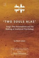 'Two Souls Alas' : Jung's Two Personalities and the Making of Analytical Psychology