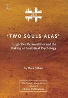 'Two Souls Alas': Jung's Two Personalities and the Making of Analytical Psychology