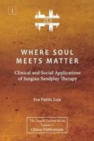 Where Soul Meets Matter: Clinical and Social Applications of Jungian Sandplay Therapy [ZLS Edition]