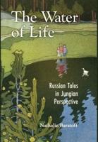 The Water of Life: Russian Tales in Jungian Perspective