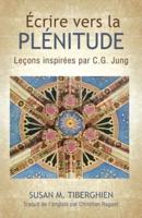 ÉCRIRE VERS LA PLÉNITUDE : Leçons inspirées par C.G. Jung